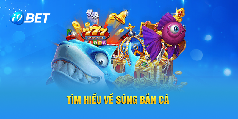 Tìm hiểu về súng bắn cá
