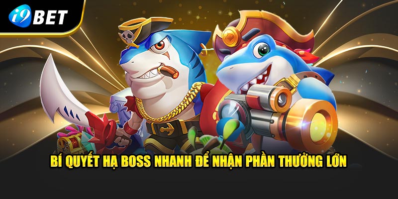 Bí quyết hạ Boss nhanh để nhận phần thưởng lớn