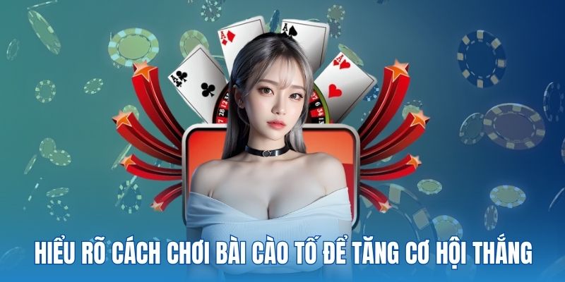 Hiểu rõ cách chơi bài cào tố để tăng cơ hội thắng 
