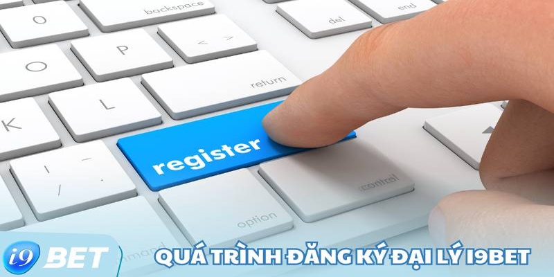 Quy trình đăng ký trở thành đại lý i9Bet
